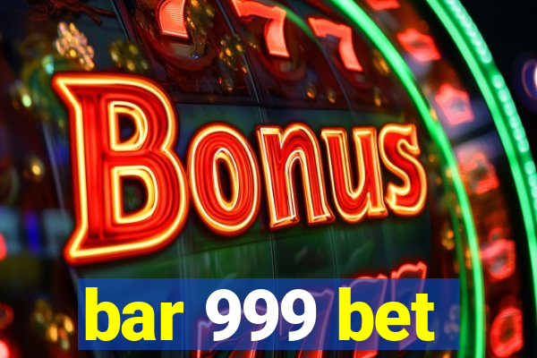 bar 999 bet